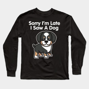 Sorry I'm Late I Saw A Dog Bernese Mountain Dog print Long Sleeve T-Shirt